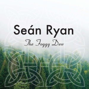 Album The Foggy Dew from Seán Ryan