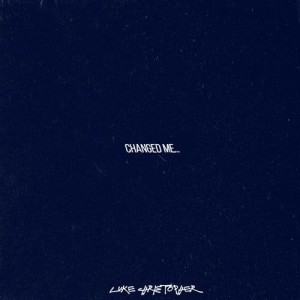 收聽Luke Christopher的Changed Me (Explicit)歌詞歌曲