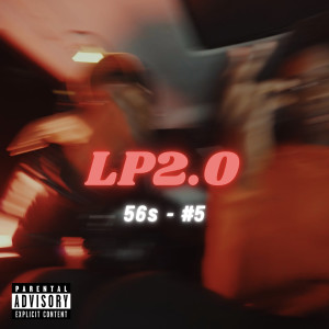 收聽Lp2.0的56s #5 (Explicit)歌詞歌曲