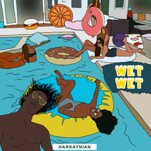 Listen to Wet Wet (Explicit) song with lyrics from Harkaynian