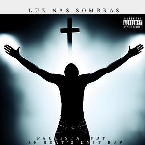 收聽Paulista FDT的Luz nas Sombras (Explicit)歌詞歌曲