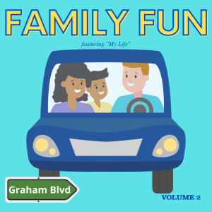 Graham Blvd的專輯Family Fun - Featuring "My Life" (Vol. 2)