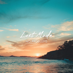 收聽Lost Mode的No Problems歌詞歌曲