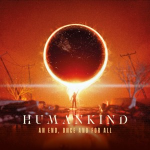 Humankind的专辑An End, Once and for All (Explicit)