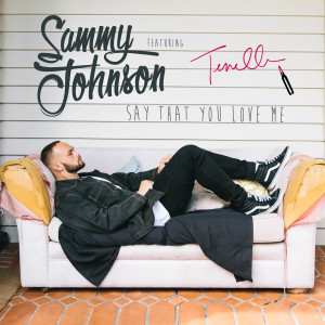 Download Say That You Love Me Mp3 Song Lyrics Say That You Love Me Online By Sammy Johnson Joox