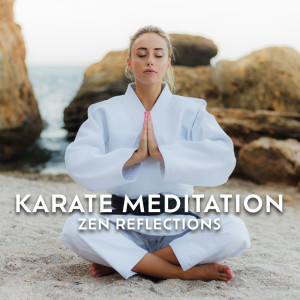 Album Karate Meditation (Zen Reflections) oleh Relaxing Zen Music Ensemble
