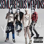 Semi Precious Weapons的專輯You Love You