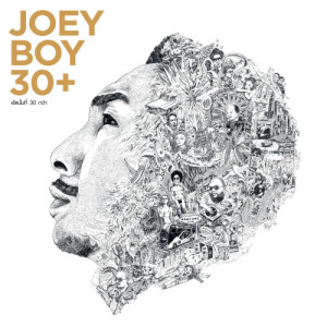 อัลบัม JOEY BOY 30+ อัลบั้มที่ 30 กว่า ศิลปิน Joey Boy