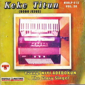 ดาวน์โหลดและฟังเพลง Keke Titun พร้อมเนื้อเพลงจาก Evang Niyi Adedokun