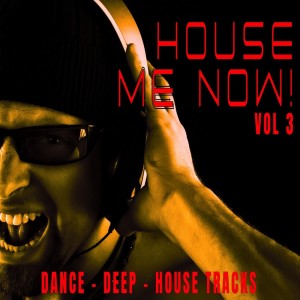 Various的专辑House Me Now! Vol.3 - Dance, Deep, House