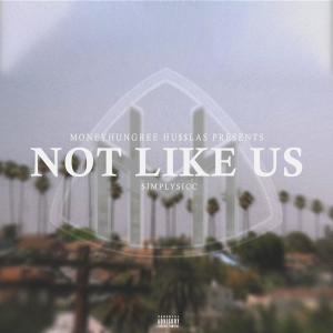 Simply Sicc的專輯NOT LIKE US (Explicit)