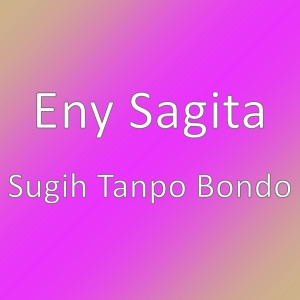 Dengarkan Sugih Tanpo Bondo lagu dari Eny Sagita dengan lirik