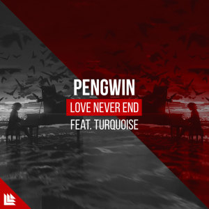 Listen to Love Never End song with lyrics from Pengwin
