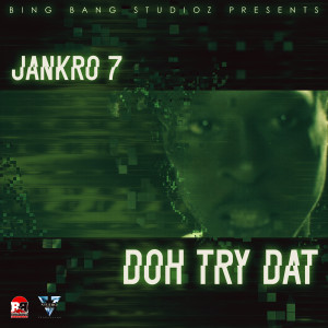 Jankro 7的專輯Doh Try Dat (Explicit)