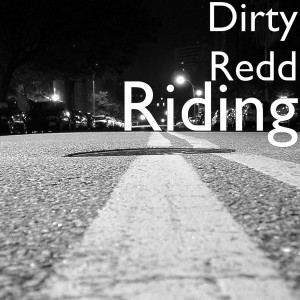 Listen to Riding (Explicit) song with lyrics from Dirty Redd