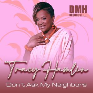 Album Don't Ask My Neighbors (feat. DjPope) [Radio Edit] oleh Tracy Hamlin