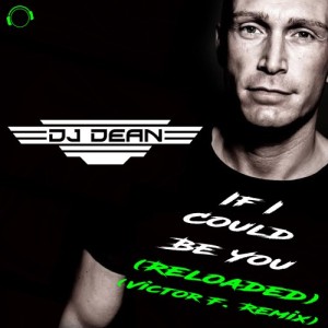 อัลบัม If I Could Be You (Reloaded) [Victor F. Remix] ศิลปิน DJ Dean