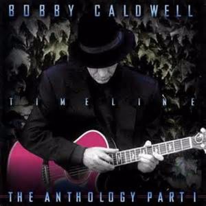 อัลบัม Timeline: The Anthology, Pt. 1 ศิลปิน Bobby Caldwell