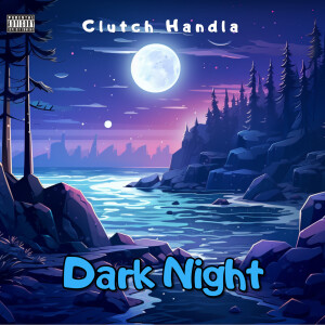 Album Dark Night (Explicit) from Clutch Handla