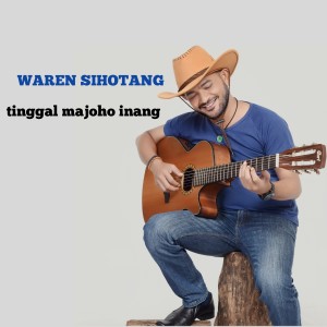Listen to Tinggal Majoho Inang song with lyrics from Waren Sihotang