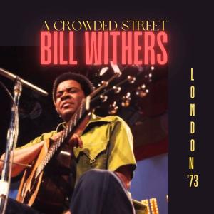 Album A Crowded Street (Live London '73) from Bill Withers