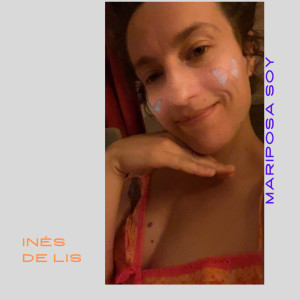 收聽Inés de Lis的MARIPOSA SOY歌詞歌曲