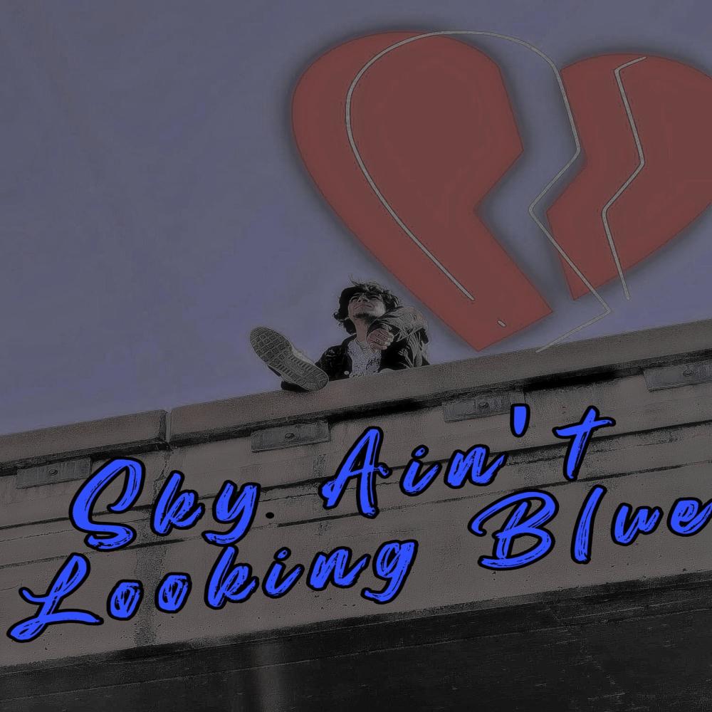 Sky Ain't Looking Blue (Explicit)