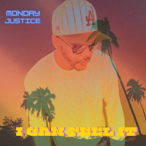 Album I Can Feel It (Explicit) oleh Monday Justice