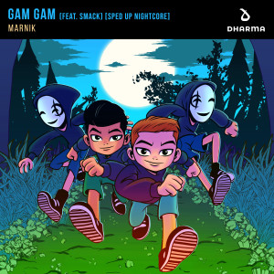 Marnik的專輯Gam Gam (feat. SMACK) (Sped Up Nightcore)