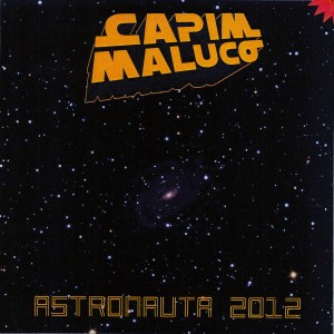 Capim Maluco的專輯Astronauta 2012