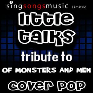 ดาวน์โหลดและฟังเพลง Little Talks (with Vocals) พร้อมเนื้อเพลงจาก Cover Pop