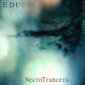 Listen to NecroTrancers song with lyrics from EDU Elements of a Dark Universe