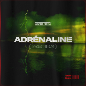 Album Adrénaline Partie 3  (Explicit) from KAZAMESS &amp; URUKAÏ
