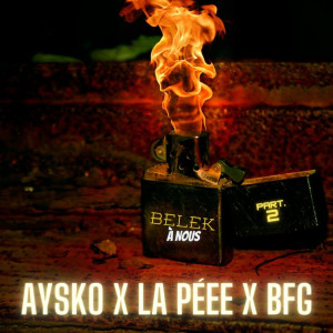 Listen to Belek À Nous, Pt 2 (Explicit) song with lyrics from AYSKO