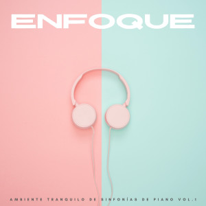 Album Enfoque: Ambiente Tranquilo De Sinfonías De Piano Vol.1 oleh Relajación Piano