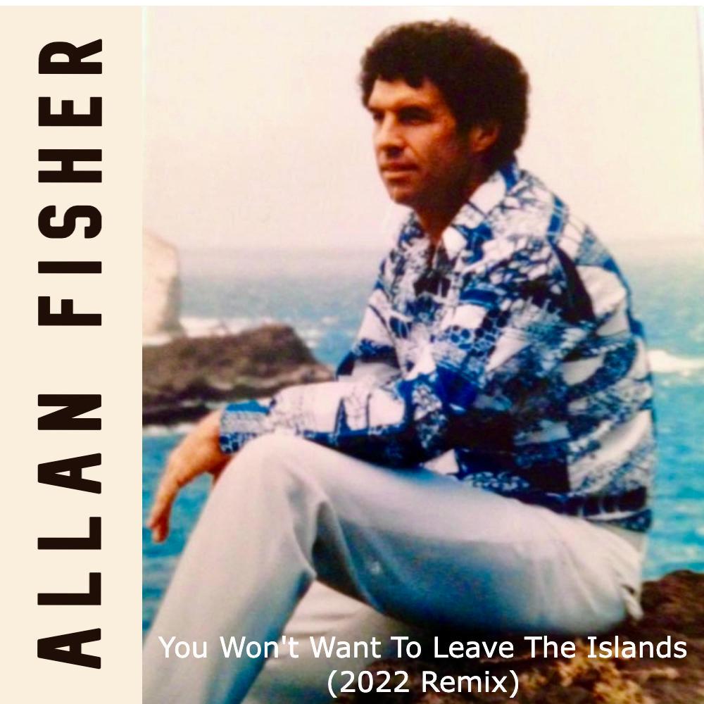 You Won't Want To Leave The Islands (FJ Remix)