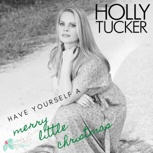 Holly Tucker的專輯Have Yourself A Merry Little Christmas