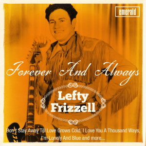 收聽Lefty Frizzell的Don't Stay Away Till Love Grows Cold歌詞歌曲