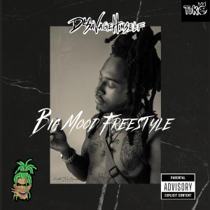 Dengarkan lagu Big Mood Freestyle (Explicit) nyanyian DaSavageHimself dengan lirik