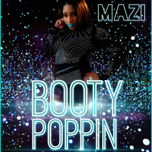 Listen to Booty Poppin song with lyrics from Mazi