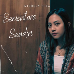 Dengarkan Sementara Sendiri lagu dari Michela Thea dengan lirik