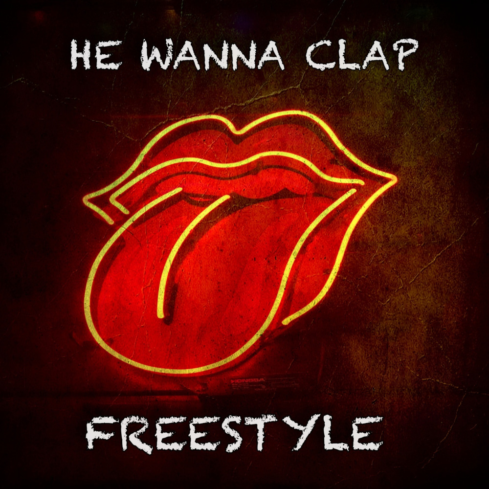 He Wanna Clap (Freestyle) (Explicit)