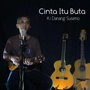 Album Cinta Itu Buta oleh Ki Danang Suseno