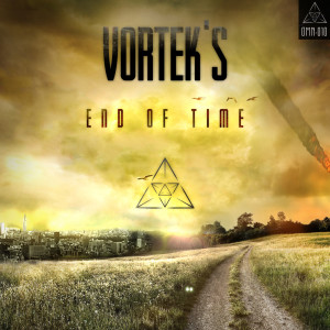 ดาวน์โหลดและฟังเพลง End Of Time พร้อมเนื้อเพลงจาก Vortek's