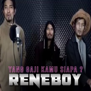 Listen to Yang Gaji Kamu Siapa ? song with lyrics from Reneboy