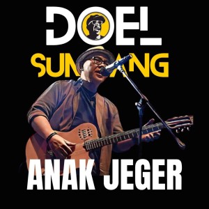 Dengarkan Anak Jeger lagu dari Doel Sumbang dengan lirik