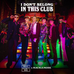 收聽Why Don't We的I Don't Belong In This Club歌詞歌曲