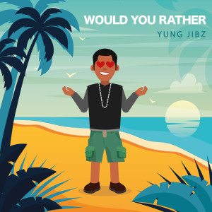 Dengarkan Would You Rather (Explicit) lagu dari Yung Jibz dengan lirik