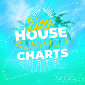 Various Artists的專輯Deep House Summer Charts 2024