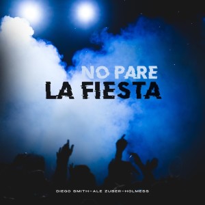 收聽Diego Smith的no pare la fiesta歌詞歌曲